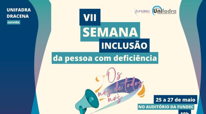 Participe da VII Semana da Inclusão da Pessoa com Deficiência – Unifadra Dracena Cedida Assessoria